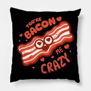 You Are Bacon Me Crazy | Cute Funny gift for Valentine's Day | Food Puns Pillow