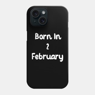 Born In 2 February Phone Case