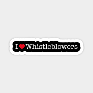 I Love Whistleblowers Magnet