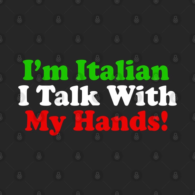 I'm Italian I Talk With My Hands - Italian Pride Gift by DankFutura