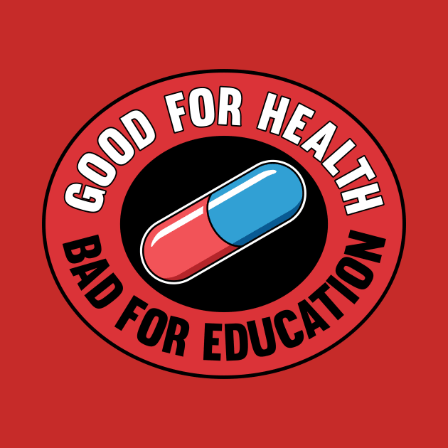 Good For Health Bad For Education by marieltoigo