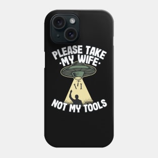 Please Take My Wife Funny Father´s Day Handyman Gift Phone Case