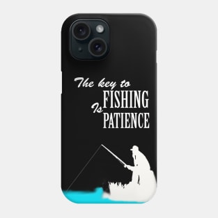 the key to fishing is patience Phone Case