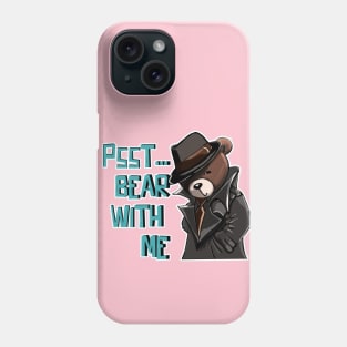 Bear with me Phone Case