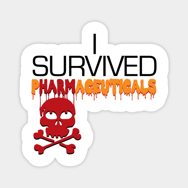 i survived pharmaceuticals Magnet by TakeItUponYourself