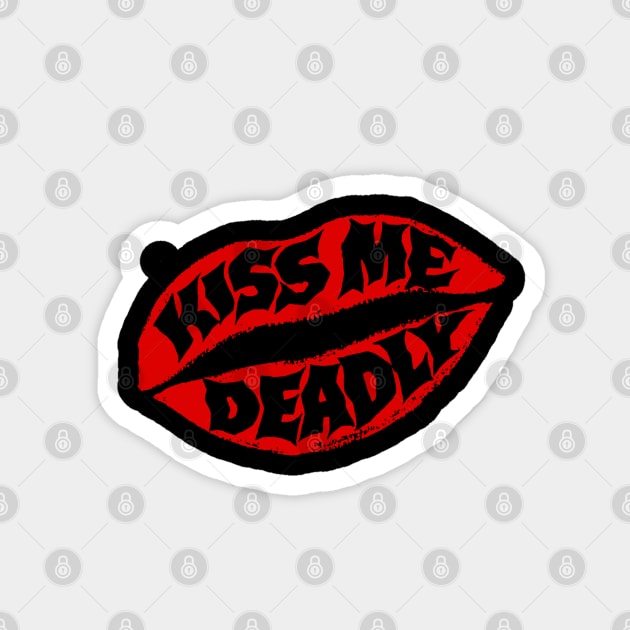 Kiss Me Deadly Magnet by TheUnseenPeril