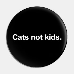 Cats not kids. Pin