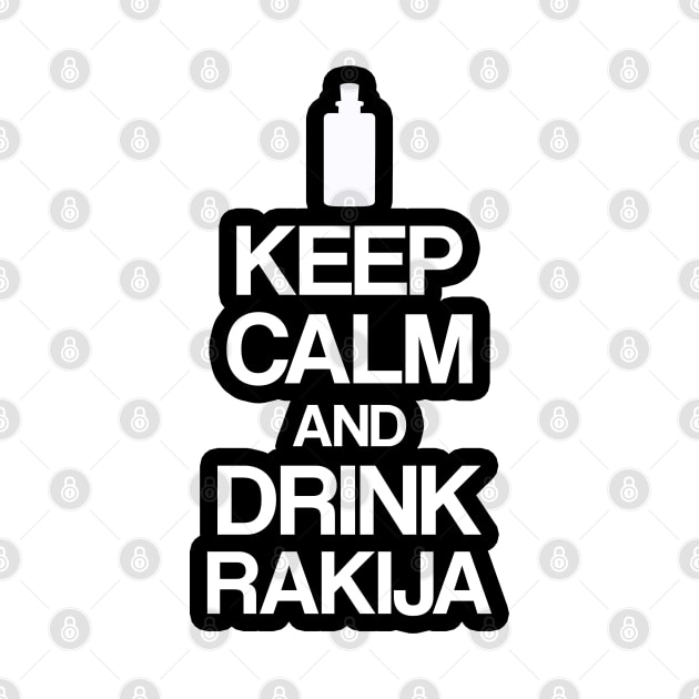 keep calm and drink rakija by Slavstuff