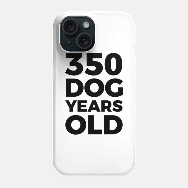 350 Dog Years Old - Funny 50th Birthday Gift T Shirt Phone Case by RedYolk