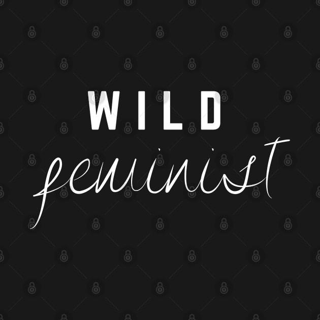 Funny Feminist T Shirt, WILD FEMINIST by Eddie's Space