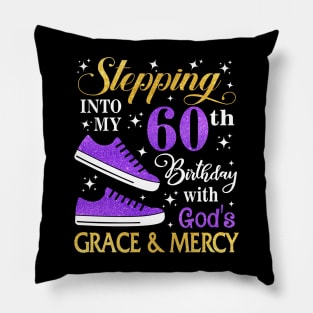 Stepping Into My 60th Birthday With God's Grace & Mercy Bday Pillow