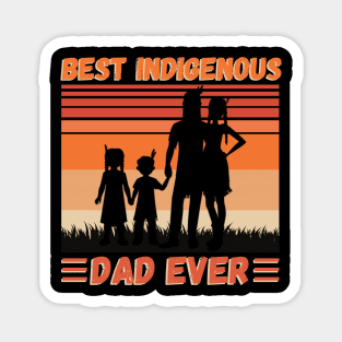 Best Indigenous Dad Ever, Vintage Native Dad Father’s Day Gift Magnet