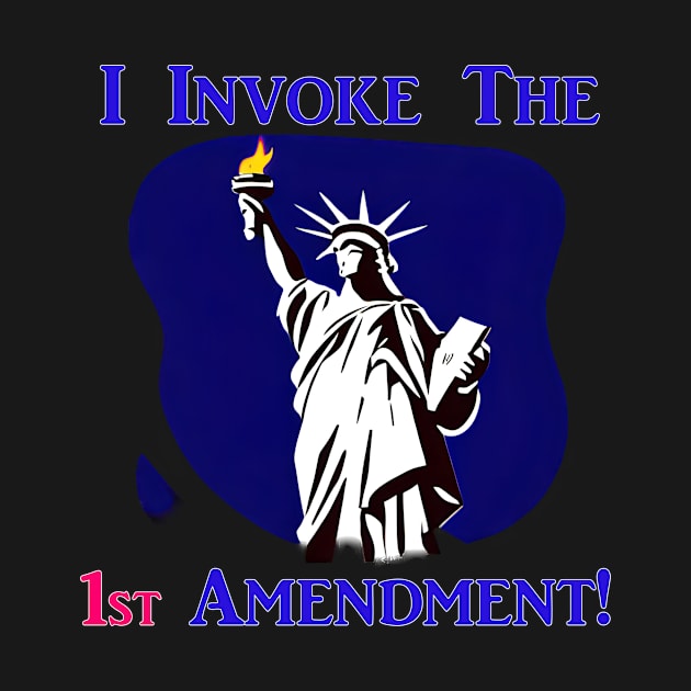 I Invoke the 1st Amendment! by Captain Peter Designs