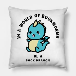 In A World Of Bookworms Be A Dragon Pillow