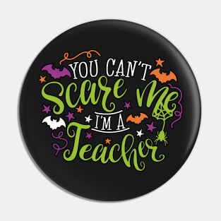 Funny you cant scare me im a teacher Pin