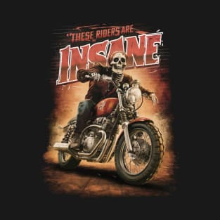 These Riders Are Insane T-Shirt