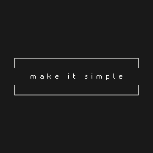 Make It Simple T-Shirt