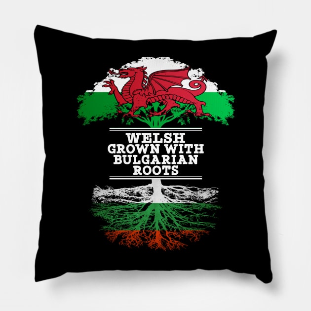 Welsh Grown With Bulgarian Roots - Gift for Bulgarian With Roots From Bulgaria Pillow by Country Flags