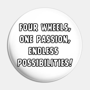 Four Wheels, One Passion, Endless Possibilities! Skate Pin