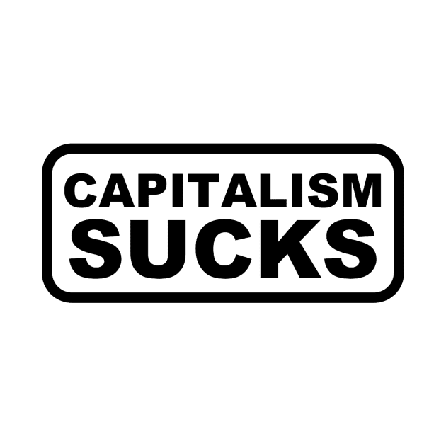 CAPITALISM SUCKS by Velvet Designs