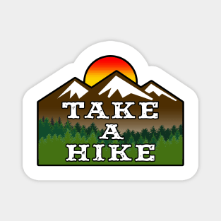 TAKE A HIKE HIKER HIKING MOUNTAINS NATURE OUTDOORS EXPLORE Magnet