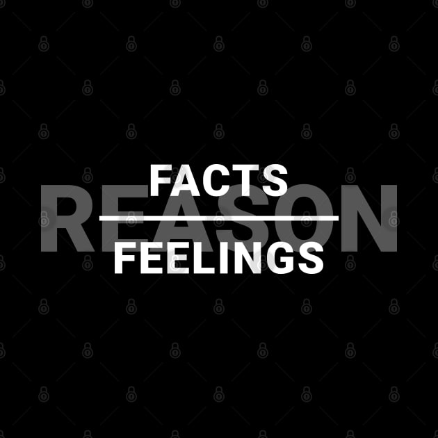 Reason Equals Facts Over Feelings by Axiomfox