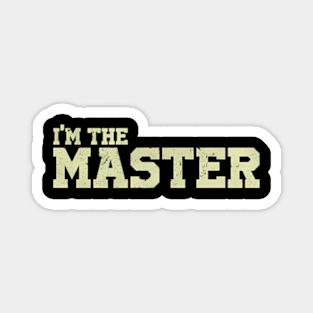 I Am The Master Magnet