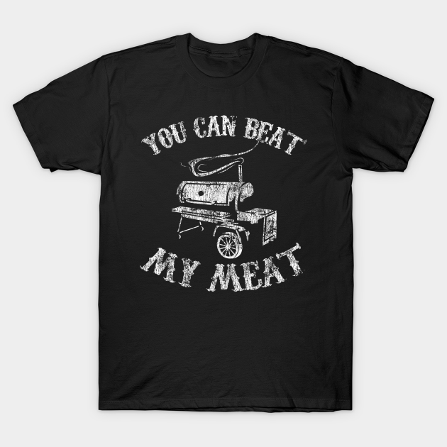 Discover Funny BBQ Pit Reverse Flow Smoker Accessory Dad Grill Gift - You Can Beat My Meat - T-Shirt