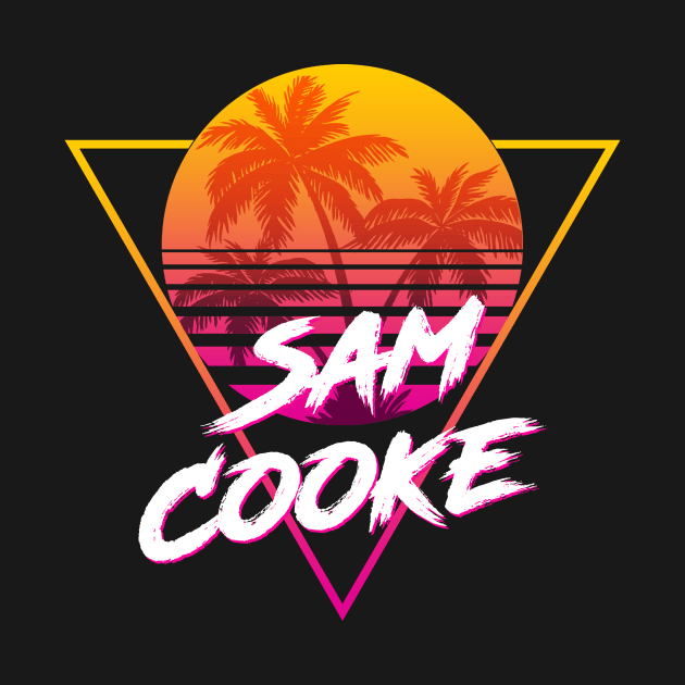 Sam Cooke - Proud Name Retro 80s Sunset Aesthetic Design by DorothyMayerz Base