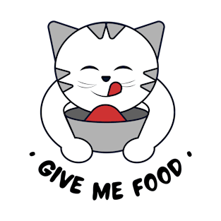 cut cat give me food T-Shirt