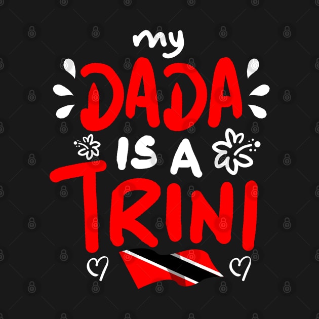 My Dada Is A Trini | Trinidad And Tobago | Trini To De Bone | Trinidad Slang by Trinidad Slang Clothing