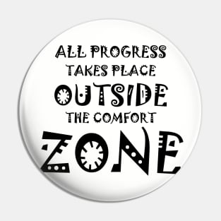 All Progress Takes Place Outside The Comfort Zone Fun Pin