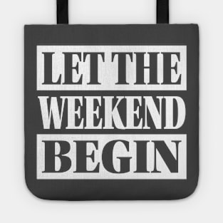 Let The Weekend Begin Tote