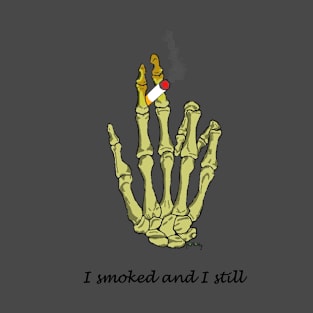 Still smoking T-Shirt