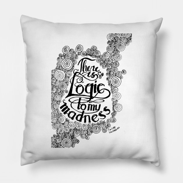 Logic to My Madness Pillow by roelworks