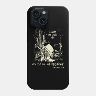 Grace Be With All Who Love Our Lord Jesus Christ Hat Cowgirl Western Phone Case