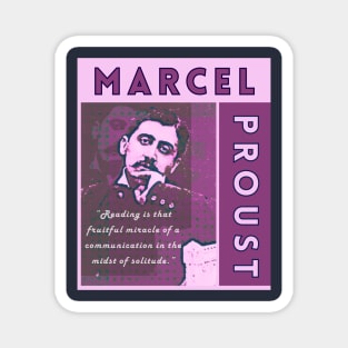 Marcel Proust portrait and quote: Reading is that fruitful miracle of a communication in the midst of solitude. Magnet