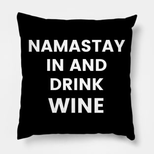 Namastay In And Drink Wine. Funny Wine Lover Quote. Pillow