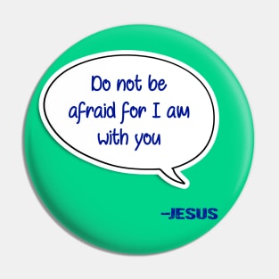 Bible quote "Do not be afraid for I am with you" Jesus in blue Christian design Pin