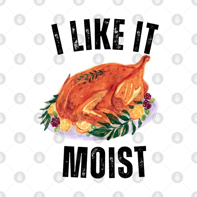 i like it moist happy by Vortex.Merch