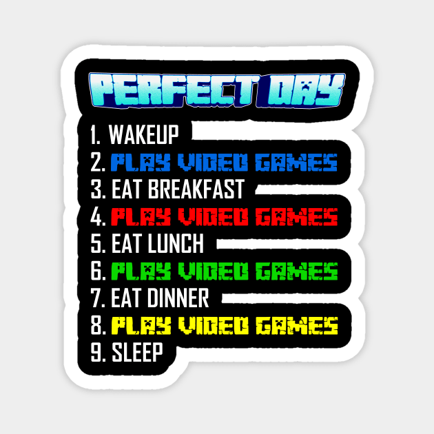 My Perfect Day Play Video Games  Funny Cool Gamer Magnet by Gufbox