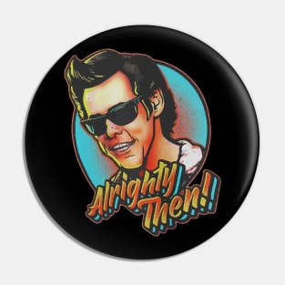 Alrighty Then Ace Ventura Pin