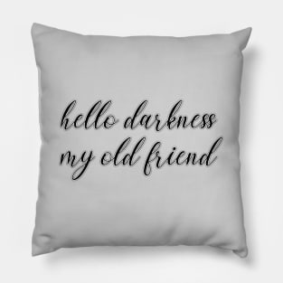 hello darkness my old friend Pillow