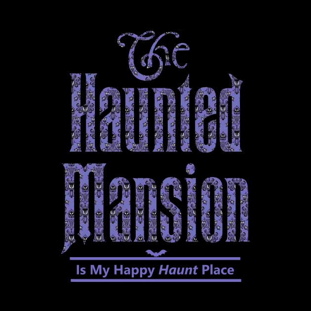 The Haunted Mansion Is My Happy Haunt Place by ThisIsFloriduhMan