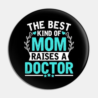 The Best Kind of Mom Raises a DOCTOR Pin