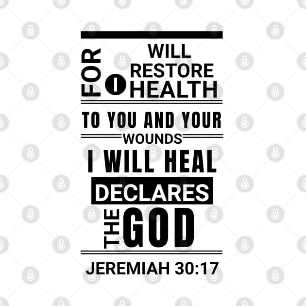 For I will restore health to you, and your wounds I will heal, declares the Lord.- Jeremiah 30:17 by Seeds of Authority