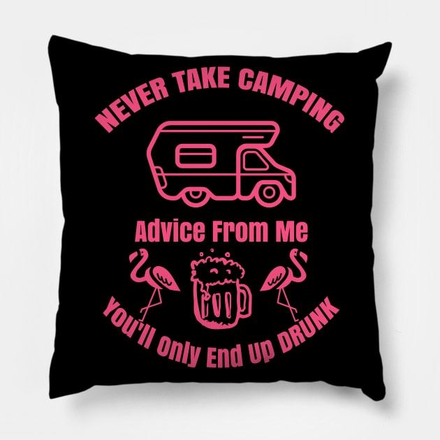 Never Take Camping Advice From Me Pillow by Hunter_c4 "Click here to uncover more designs"