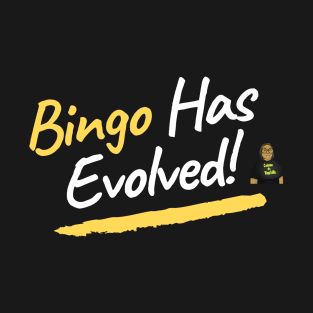 Bingo Has Evolved T-Shirt