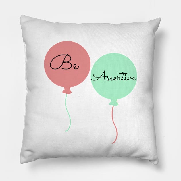 Be Assertive Pillow by ArtoCrafto