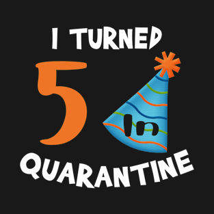 I turned 5 in quarantine birthday T-Shirt